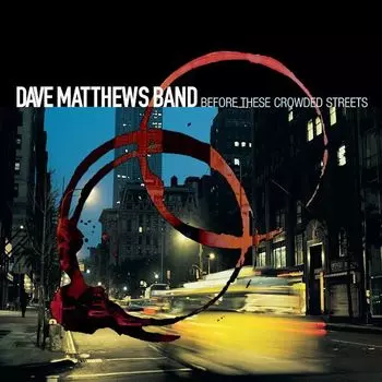 Виниловая пластинка LP Before These Crowded Streets [25th Anniversary Edition] - Dave Matthews Band