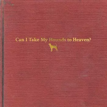 Виниловая пластинка LP Can I Take My Hounds To Heaven? - Tyler Childers