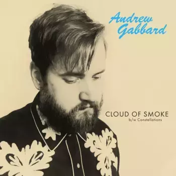 Виниловая пластинка LP Cloud Of Smoke / Constellations (7") - Andrew Gabbard