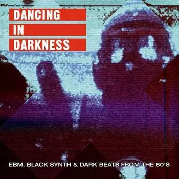 Виниловая пластинка LP Dancing In Darkness: EBM, Black Synth & Dark Beats From The 80's - Various Artists