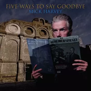 Виниловая пластинка LP Five Ways To Say Goodbye - Mick Harvey