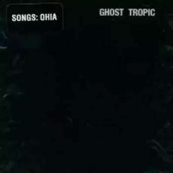 Виниловая пластинка LP Ghost Tropic - Songs: Ohia