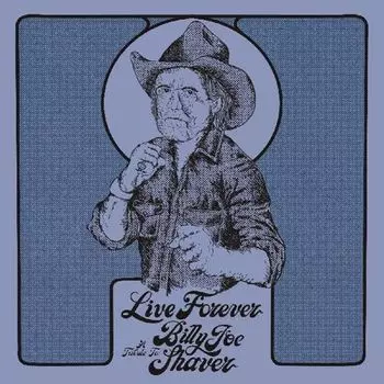 Виниловая пластинка LP Live Forever: A Tribute to Billy Joe Shaver [Diamond Color Vinyl] - Various Artists