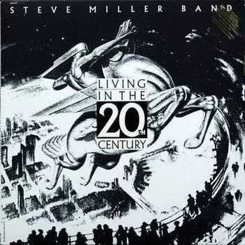 Виниловая пластинка LP Living In The 20th Century - Steve Miller Band