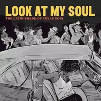 Виниловая пластинка LP Look At My Soul: The Latin Shade Of Texas Soul - Various Artists