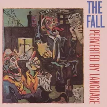 Виниловая пластинка LP Perverted By Language - The Fall