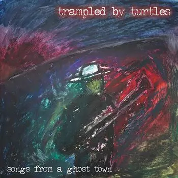 Виниловая пластинка LP Songs From A Ghost Town - Trampled By Turtles