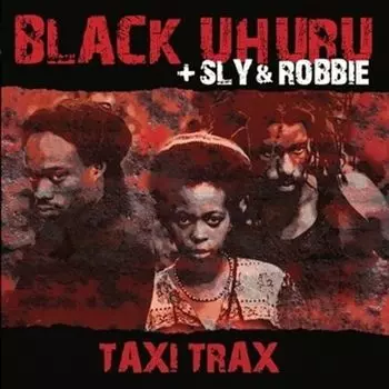 Виниловая пластинка LP Taxi Trax - Black Uhuru, Sly & Robbie