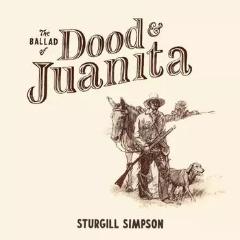 Виниловая пластинка LP The Ballad Of Dood & Juanita - Sturgill Simpson