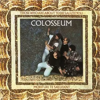 Виниловая пластинка LP Those Who Are About To Die Salute You [180 Gram Gold Vinyl] - Colosseum