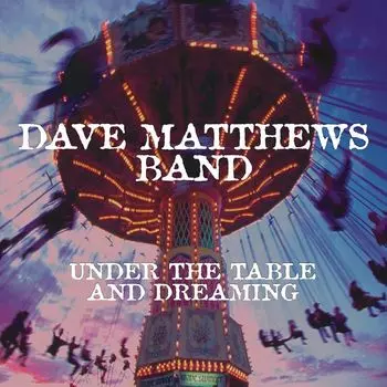Виниловая пластинка LP Under The Table & Dreaming - Dave Matthews Band