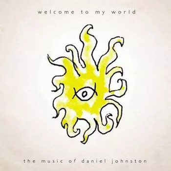 Виниловая пластинка LP Welcome To My World: The Music Of Daniel Johnston - Daniel Johnston
