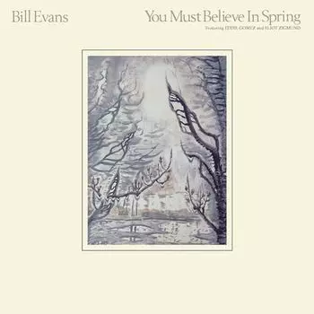Виниловая пластинка LP You Must Believe In Spring - Bill Evans