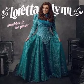 Виниловая пластинка Lynn Loretta - Wouldn't It Be Great LP