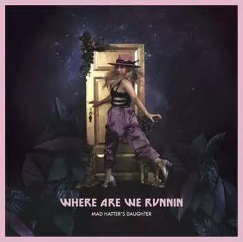 Виниловая пластинка Mad Hatter's Daughter - Where Are We Runnin'