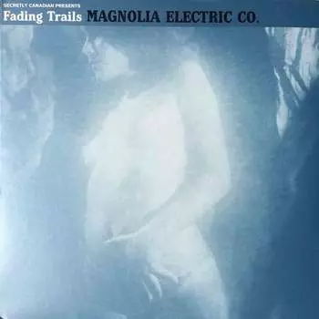 Виниловая пластинка Magnolia Electric Co. - Fading Trails