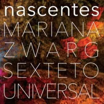 Виниловая пластинка Mariana Zwarg Sexteto Universal - Nascentes