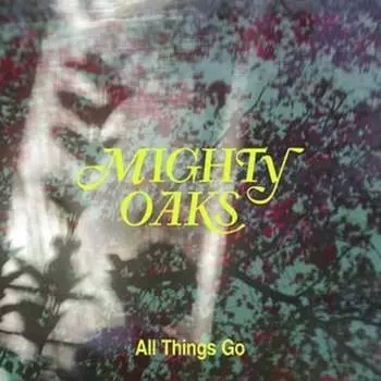 Виниловая пластинка Mighty Oaks - All Things Go