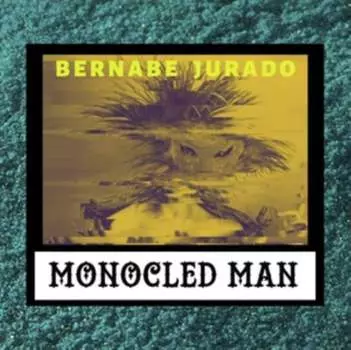 Виниловая пластинка Monocled Man - Bernabe Jurado