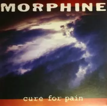 Виниловая пластинка Morphine - Cure for Pain