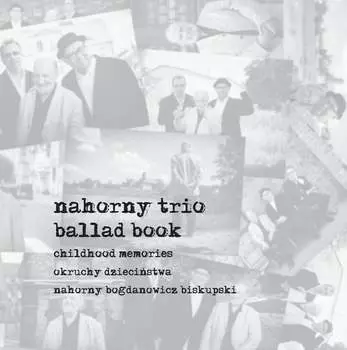 Виниловая пластинка Nahorny Trio - Ballad Book - Okruchy Dziecistwa