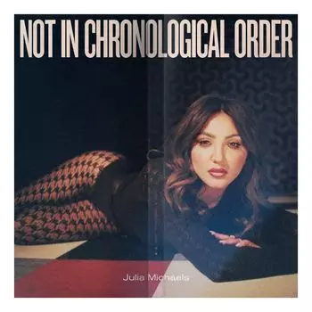 Виниловая пластинка Not In Chronological Order | Julia Michaels