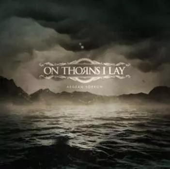 Виниловая пластинка On Thorns i Lay - Aegean Sorrow