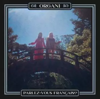Виниловая пластинка Organi - Parlez-vous Franais?