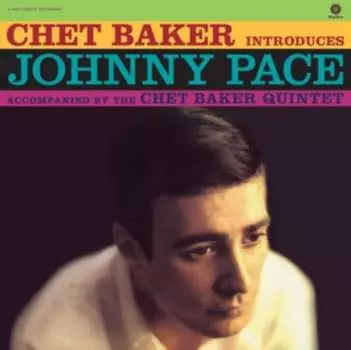 Виниловая пластинка Pace Johnny - Chet Baker Introduces Johnny Pace