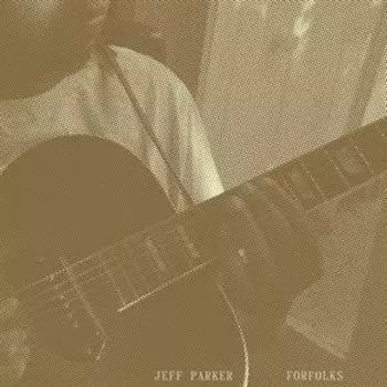 Виниловая пластинка Parker Jeff - Forfolks
