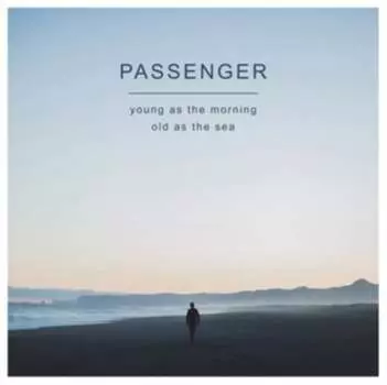 Виниловая пластинка Passenger - Young As The Morning Old As The Sea