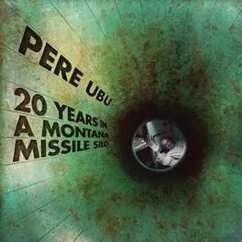 Виниловая пластинка Pere Ubu - 25 Years In A Montana Mountain Silo
