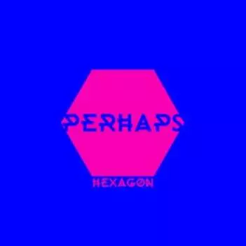 Виниловая пластинка PERHAPS - Hexagon