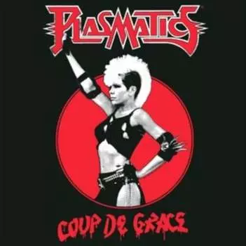 Виниловая пластинка Plasmatics - Coup De Grace