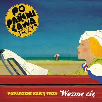 Виниловая пластинка Poparzeni Kaw Trzy - Wezm ci