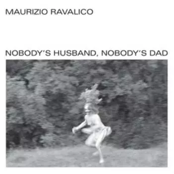 Виниловая пластинка Ravalico Maurizio - Nobody's Husband, Nobody's Dad