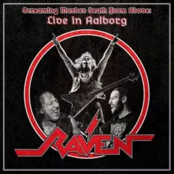 Виниловая пластинка Raven - Screaming Murder Death From Above: Live In Aalborg