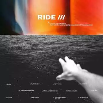 Виниловая пластинка Ride - Clouds In The Mirror This Is Not A Safe Place Reimagined