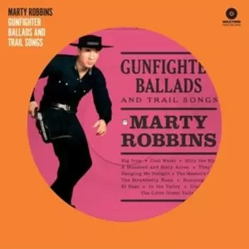 Виниловая пластинка Robbins Marty - Robbins, Marty - Gunfighter Ballads and Trail Songs