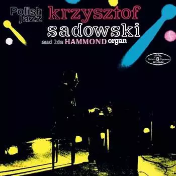 Виниловая пластинка Sadowski Krzysztof - Polish Jazz: Krzysztof Sadowski and His Hammond Organ. Volume 21