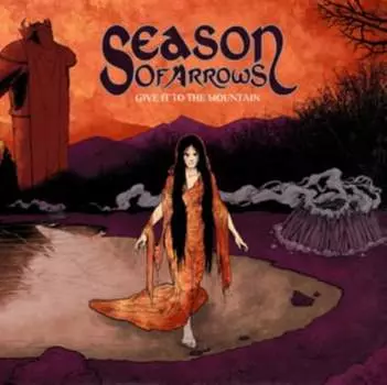 Виниловая пластинка Season of Arrows - Give It to the Mountain