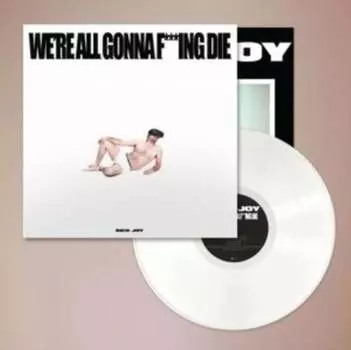 Виниловая пластинка Sick Joy - We're All Gonna F***ing Die