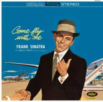 Виниловая пластинка Sinatra Frank - Come Fly With Me