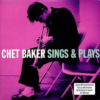 Виниловая пластинка Sings &amp; Plays (2 Discs) | Chet Baker