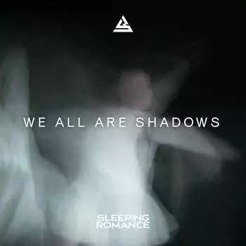 Виниловая пластинка Sleeping Romance - We All Are Shadows