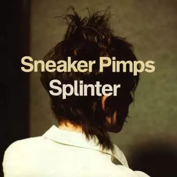 Виниловая пластинка Sneaker Pimps - Splinter