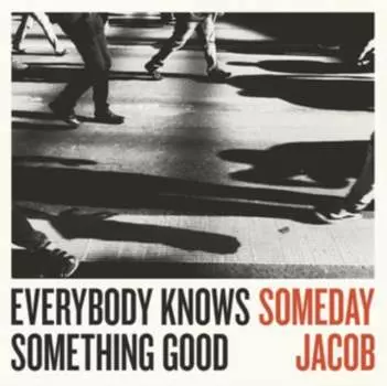 Виниловая пластинка Someday Jacob - Everybody Knows Something Good