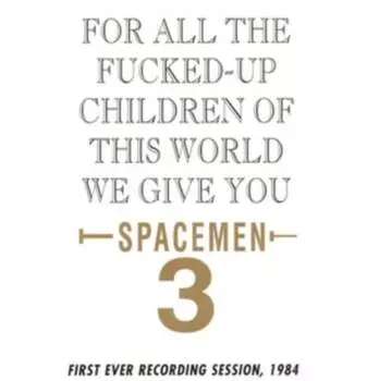 Виниловая пластинка Spacemen 3 - For All The F**ked-up Children Of This World