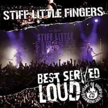 Виниловая пластинка Stiff Little Fingers - Best Served Loud
