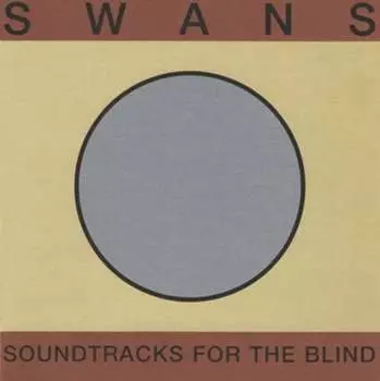 Виниловая пластинка Swans - Soundtracks For The Blind